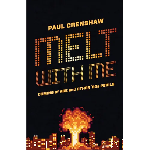 Melt with Me: Coming of Age and Other '80s Perils