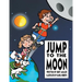 Jump to the Moon: A Book About Setting Realistic Goals