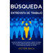 Búsqueda y entrevista de trabajo: Formas de destacar entre la gente y obtener el trabajo de sus sueños, además del nuevo enfoque que usa la tecnología
