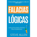 Falacias lógicas: Las 59 falacias lógicas más poderosas con ejemplos y descripciones simples de comprender: Aprende a ganar tus argument