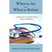When to ACT and When to Refrain: A Lifetime of Learning the Science and Art of Medicine