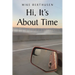 Hi, It's About Time