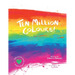 Ten Million Colours!
