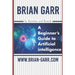 A Beginner's Guide to Artificial Intelligence: for Boomers and Boards