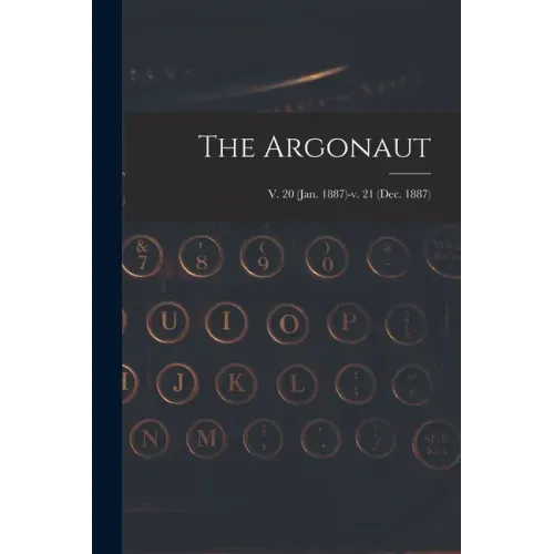 The Argonaut; v. 20 (Jan. 1887)-v. 21 (Dec. 1887)