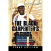 The Black Carpenter's Guide: How to succeed in construction "From a black man's perspective" WHAT YOU CAN DO TODAY to put your career on the fast t