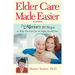 Elder Care Made Easier: Doctor Marion's 10 Steps to Help You Care for an Aging Loved One