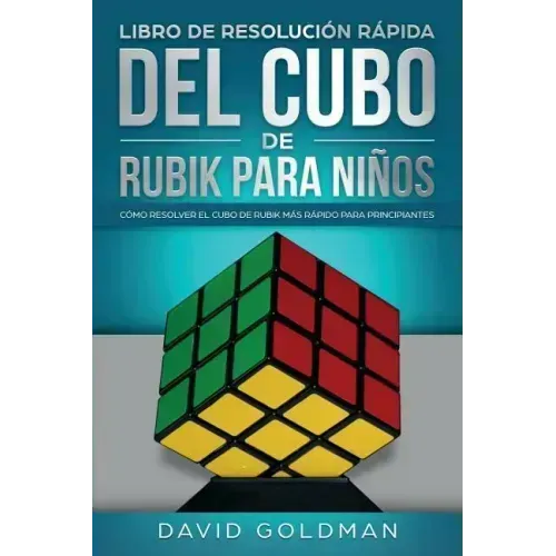 Libro de Resolución Rápida Del Cubo de Rubik para Niños: Cómo Resolver el Cubo de Rubik Más Rápido para Principiantes