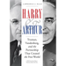 Harry and Arthur: Truman, Vandenberg, and the Partnership That Created the Free World
