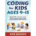 Coding for Kids Ages 9-15: Simple HTML, CSS and JavaScript lessons to get you started with Programming from Scratch