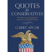 Quotes for Conservatives: Wit, Wisdom, and Insight from Conservatives Throughout History