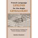 French Language Lifelines for the Anglo Genealogist: Tips and Tools for Tracking Your French-Canadian Ancestors