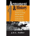 Armament and History: The Influence of Armament on History from the Dawn of Classical Warfare to the End of the Second World War