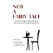 Not a Fairy Tale: A Story of Surviving the First Three Years of Being a Stepmom