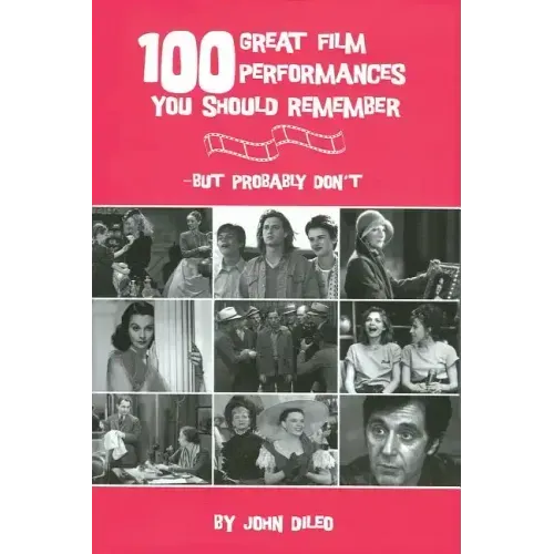 100 Great Film Performances You Should Remember: But Probably Don't