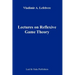 Lectures on the Reflexive Games Theory