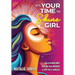It's Your Time to Shine Girl: Own Your Brilliance, Step into Your Influence, & Lead Like a Trailblazer