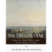 The Oregon Trail: America's Most Famous Path to the Western Frontier