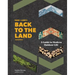 Farm + Land's Back to the Land: A Guide to Modern Outdoor Life (Simple and Slow Living Book, Gift for Outdoor Enthusiasts)