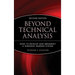 Beyond Technical Analysis: How to Develop and Implement a Winning Trading System
