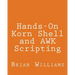 Hands-On Korn Shell and AWK Scripting: Learn Unix and Linux Programming Through Advanced Scripting Examples