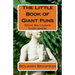 The Little Book of Giant Puns: Bring Big Laughs Everywhere