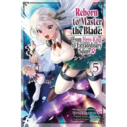 Reborn to Master the Blade: From Hero-King to Extraordinary Squire ?, Vol. 5 (Manga)
