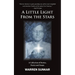 A Little Light From The Stars: A Collection of Stories, Poetry and Essays