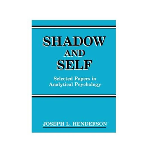 Shadow and Self: Selected Papers in Analytical Psychology
