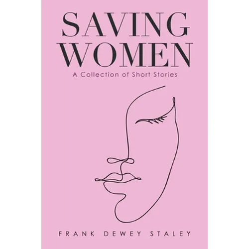 Saving Women: A Collection of Short Stories
