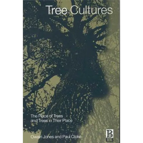 Tree Cultures: The Place of Trees and Trees in Their Place