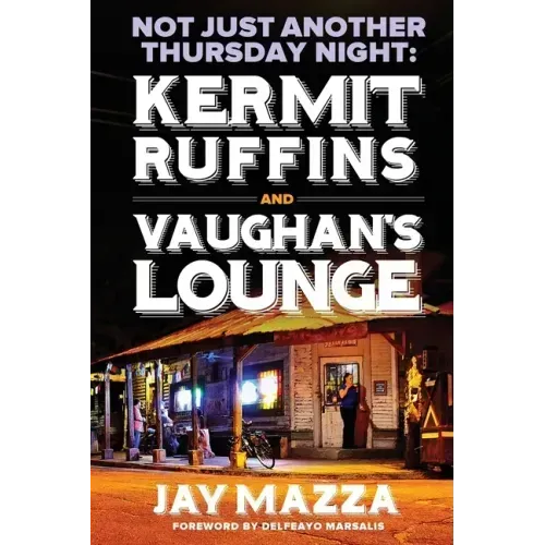 Not Just Another Thursday Night: : Kermit Ruffins and Vaughan's Lounge