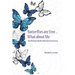 Butterflies Are Free...What About Me: One Woman's Battle With Anorexia Nervosa