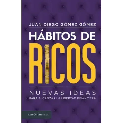 Hábitos de Ricos: Nuevas Ideas Para Alcanzar La Libertad Financiera