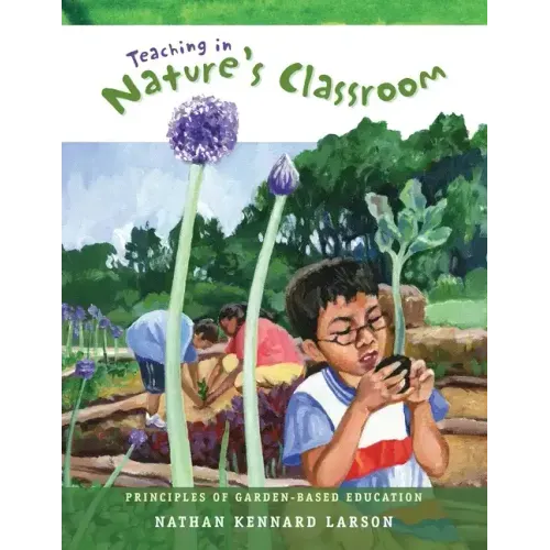 Teaching in Nature's Classroom: Principles of Garden-Based Education