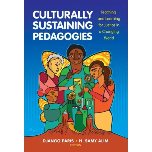 Culturally Sustaining Pedagogies: Teaching and Learning for Justice in a Changing World