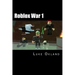 Roblox War 1: An Unofficial Novel
