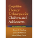 Cognitive Therapy Techniques for Children and Adolescents: Tools for Enhancing Practice