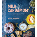 Milk & Cardamom: Spectacular Cakes, Custards and More, Inspired by the Flavors of India