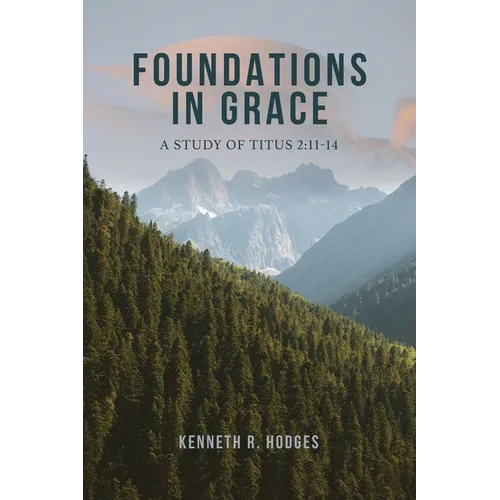 Foundations in Grace: A Study of Titus 2:11-14