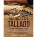Manual de tallado para principiantes: Guía de iniciación conproyectos fáciles, instrucciones paso a paso y preguntas frecuentes