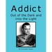 Addict Out of the Dark and Into the Light