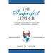 The Imperfect Leader: A Story About Discovering the Not-So-Secret Secrets of Transformational Leadership