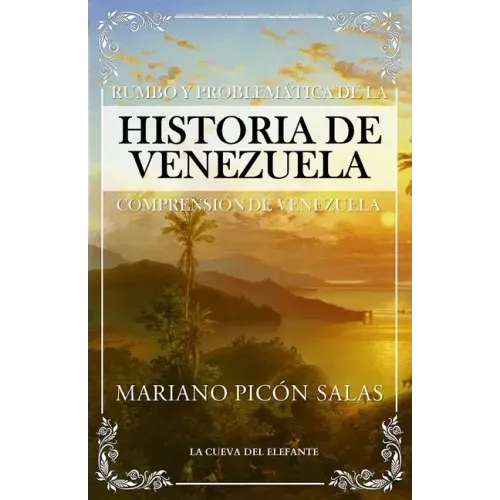 Rumbo y problemática de la historia de Venezuela: Comprensión de Venezuela