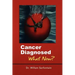 Cancer Diagnosed: What Now?