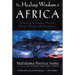 The Healing Wisdom of Africa: Finding Life Purpose Through Nature, Ritual, and Community