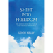 Shift Into Freedom: The Science and Practice of Open-Hearted Awareness