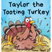 Taylor the Tooting Turkey: A Story About a Turkey Who Toots (Farts)