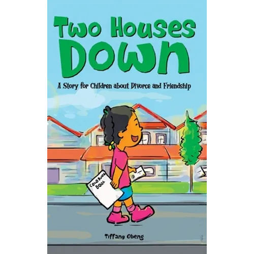 Two Houses Down: A Story for Children about Divorce and Friendship