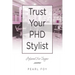 Trust Your Phd Stylist: Professional Hair Designer